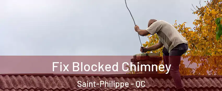 Fix Blocked Chimney Saint-Philippe - QC