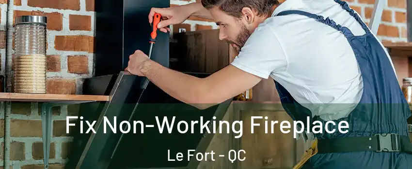  Fix Non-Working Fireplace Le Fort - QC