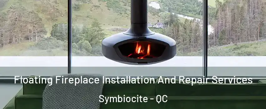  Floating Fireplace Installation And Repair Services Symbiocite - QC