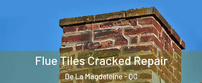  Flue Tiles Cracked Repair De La Magdeleine - QC