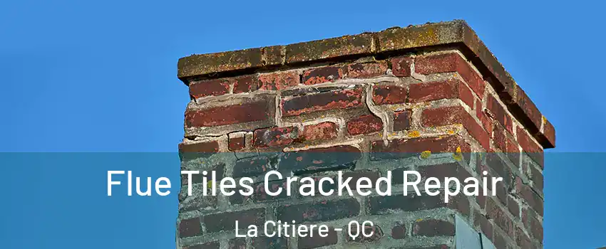  Flue Tiles Cracked Repair La Citiere - QC