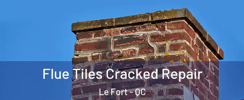  Flue Tiles Cracked Repair Le Fort - QC