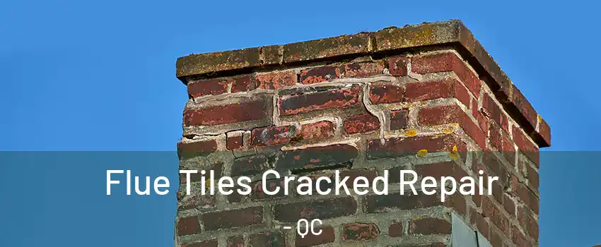  Flue Tiles Cracked Repair - QC