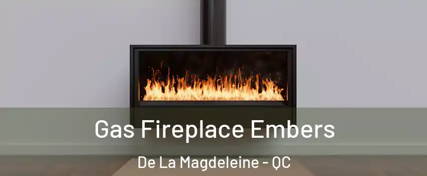  Gas Fireplace Embers De La Magdeleine - QC