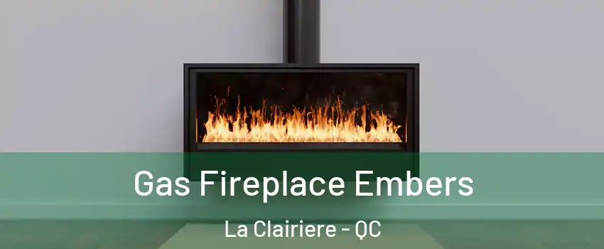  Gas Fireplace Embers La Clairiere - QC