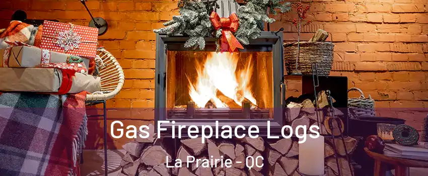  Gas Fireplace Logs La Prairie - QC