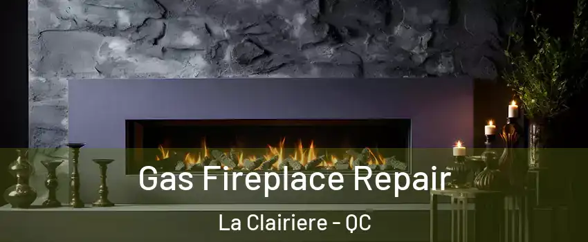  Gas Fireplace Repair La Clairiere - QC