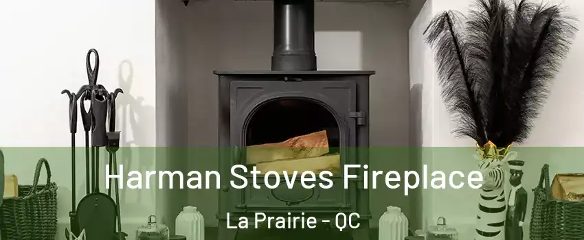 Harman Stoves Fireplace La Prairie - QC