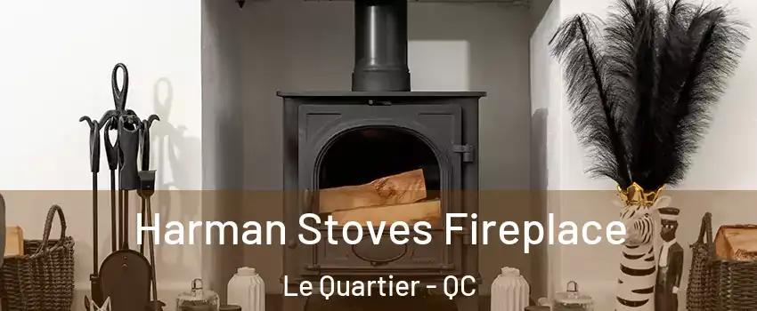 Harman Stoves Fireplace Le Quartier - QC