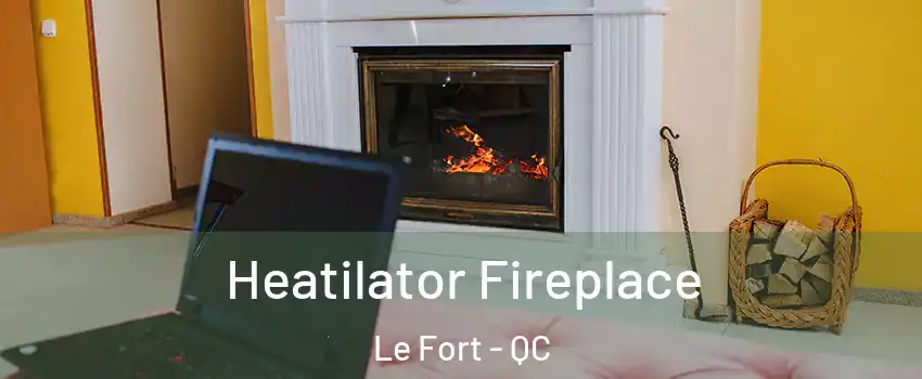  Heatilator Fireplace Le Fort - QC