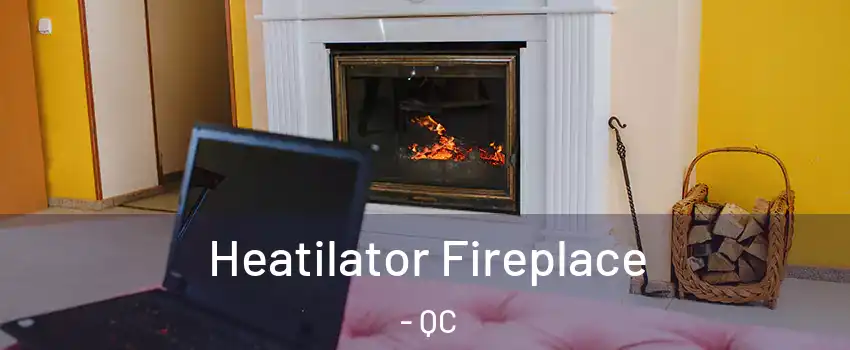  Heatilator Fireplace - QC