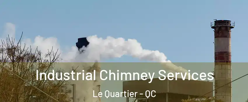  Industrial Chimney Services Le Quartier - QC