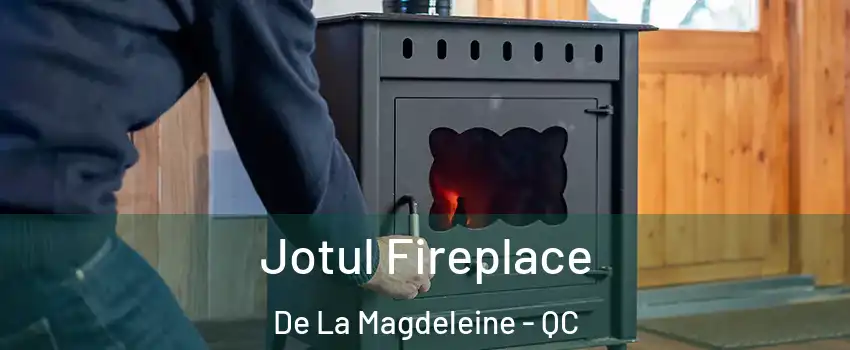 Jotul Fireplace De La Magdeleine - QC