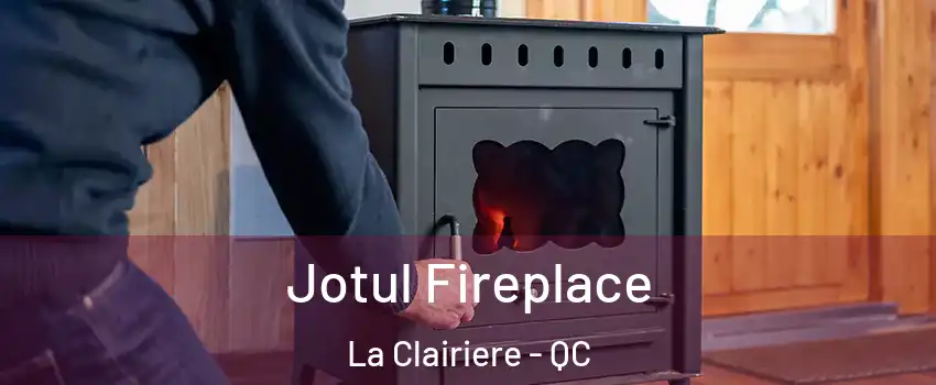 Jotul Fireplace La Clairiere - QC