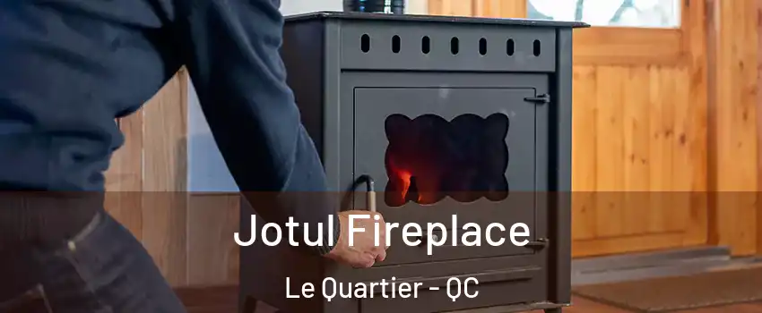  Jotul Fireplace Le Quartier - QC