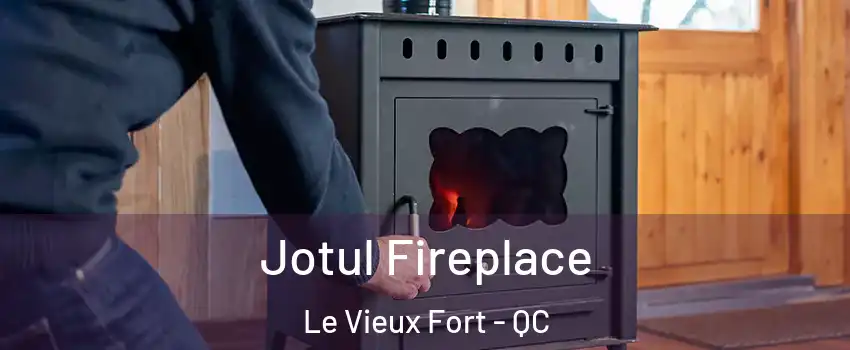  Jotul Fireplace Le Vieux Fort - QC