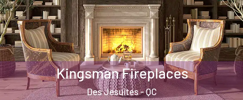 Kingsman Fireplaces Des Jesuites - QC