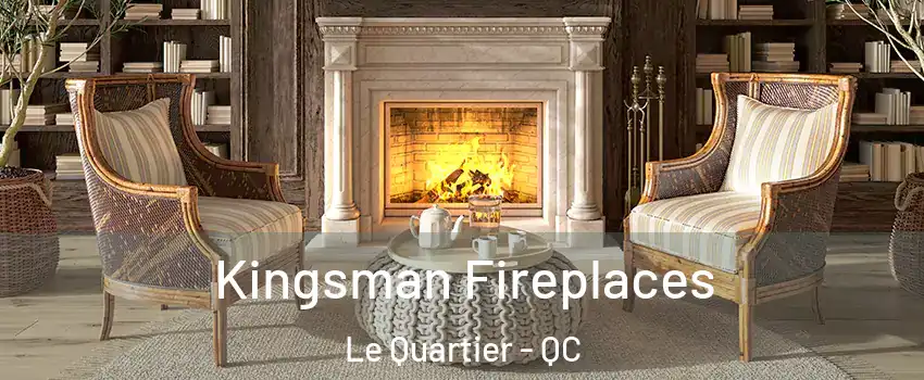  Kingsman Fireplaces Le Quartier - QC