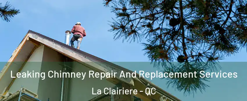  Leaking Chimney Repair And Replacement Services La Clairiere - QC