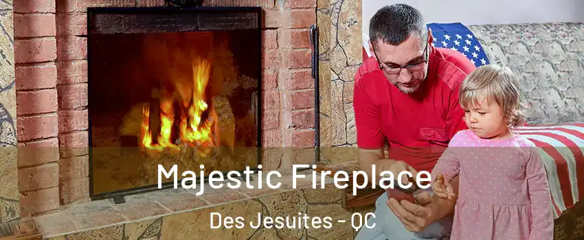  Majestic Fireplace Des Jesuites - QC