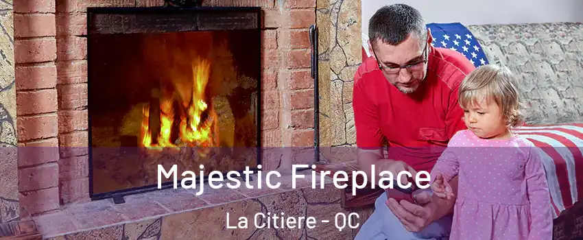  Majestic Fireplace La Citiere - QC