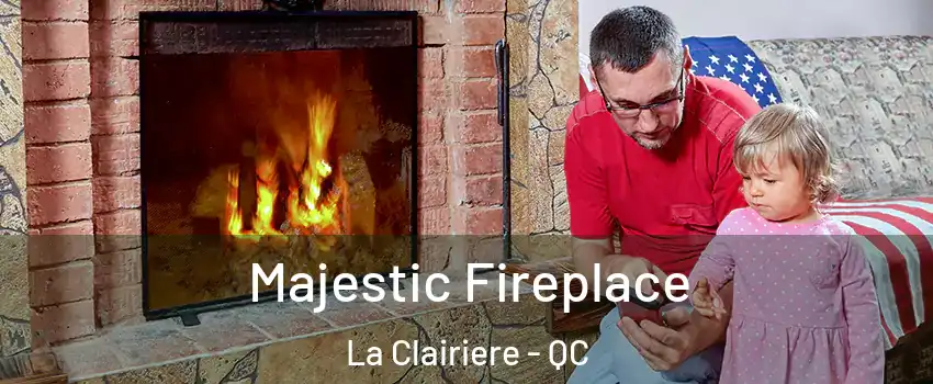  Majestic Fireplace La Clairiere - QC