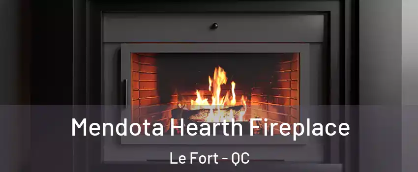 Mendota Hearth Fireplace Le Fort - QC