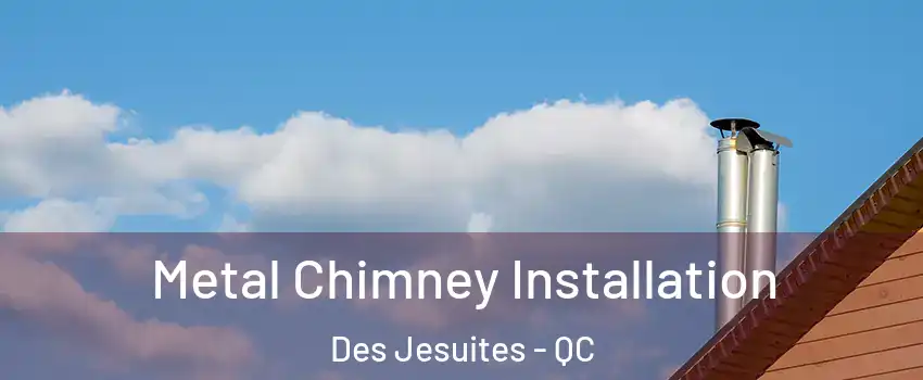  Metal Chimney Installation Des Jesuites - QC