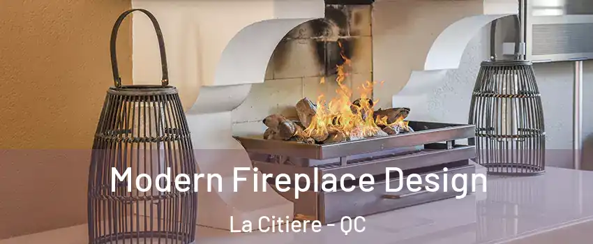  Modern Fireplace Design La Citiere - QC