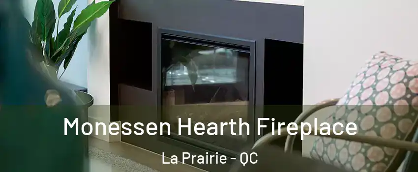 Monessen Hearth Fireplace La Prairie - QC