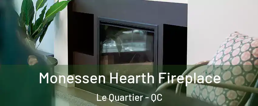  Monessen Hearth Fireplace Le Quartier - QC