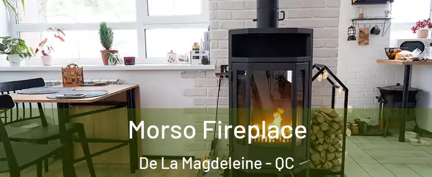 Morso Fireplace De La Magdeleine - QC