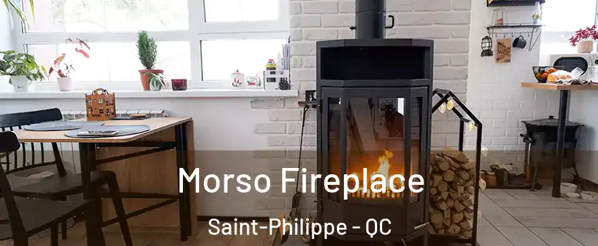  Morso Fireplace Saint-Philippe - QC
