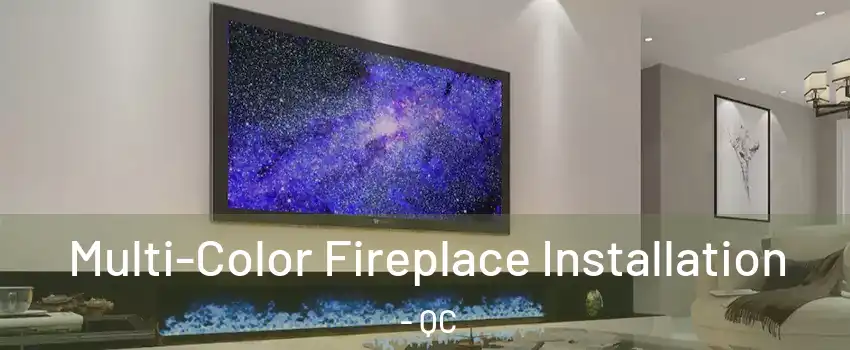  Multi-Color Fireplace Installation - QC