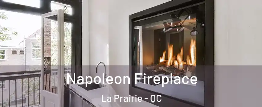 Napoleon Fireplace La Prairie - QC