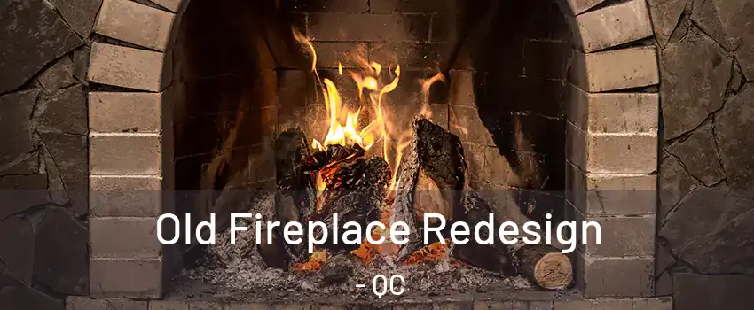  Old Fireplace Redesign - QC