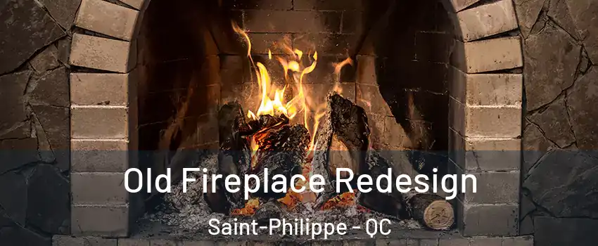 Old Fireplace Redesign Saint-Philippe - QC
