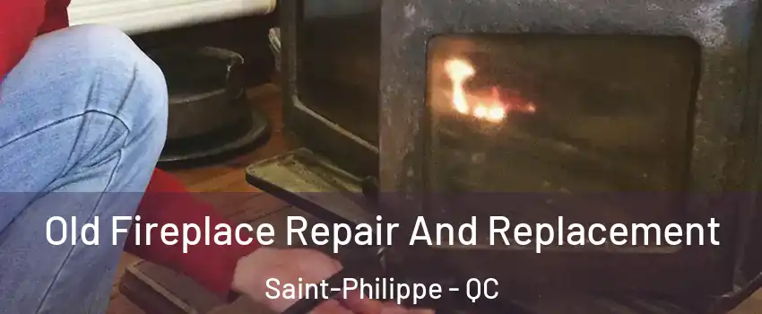  Old Fireplace Repair And Replacement Saint-Philippe - QC