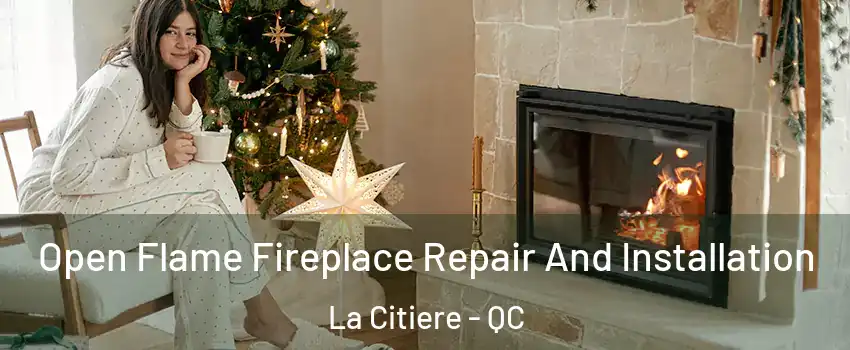  Open Flame Fireplace Repair And Installation La Citiere - QC