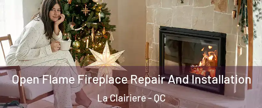  Open Flame Fireplace Repair And Installation La Clairiere - QC