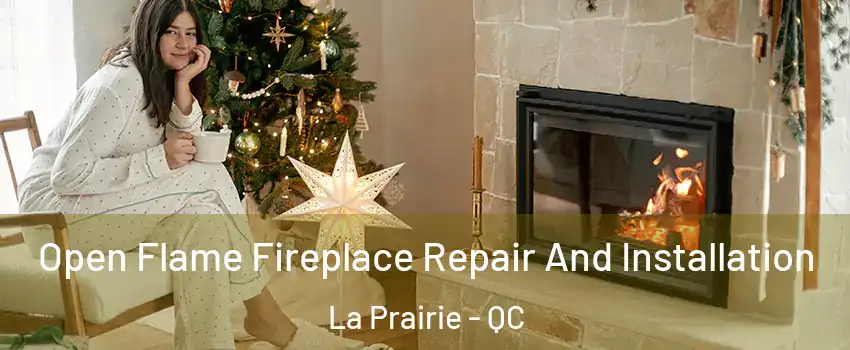  Open Flame Fireplace Repair And Installation La Prairie - QC