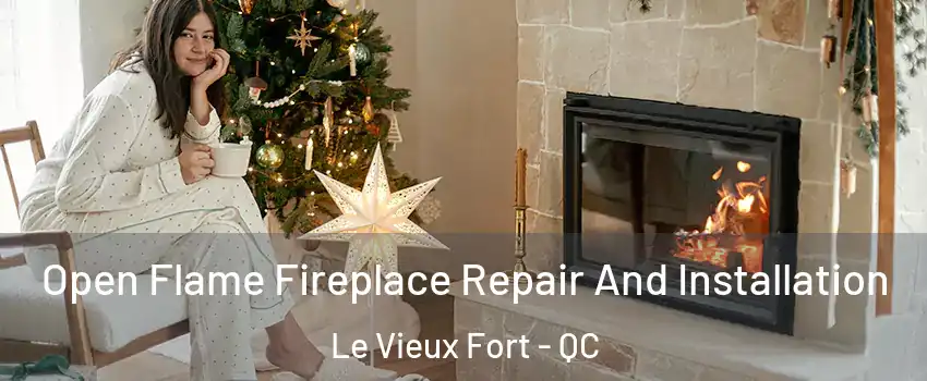  Open Flame Fireplace Repair And Installation Le Vieux Fort - QC