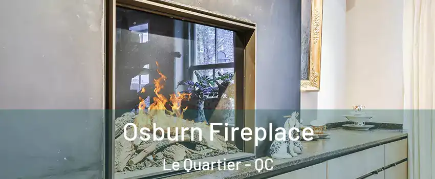  Osburn Fireplace Le Quartier - QC