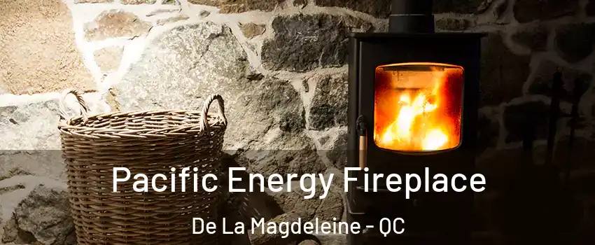  Pacific Energy Fireplace De La Magdeleine - QC