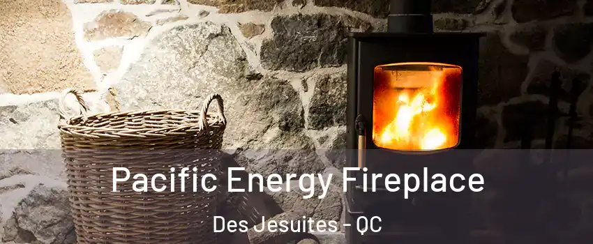  Pacific Energy Fireplace Des Jesuites - QC