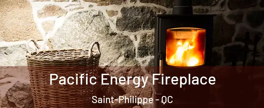  Pacific Energy Fireplace Saint-Philippe - QC
