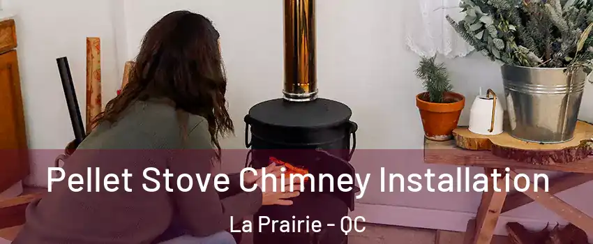  Pellet Stove Chimney Installation La Prairie - QC