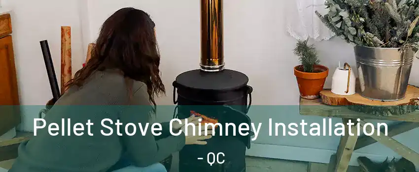  Pellet Stove Chimney Installation - QC
