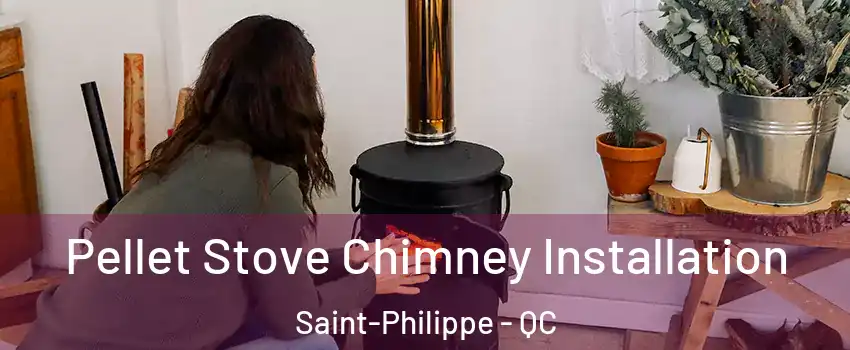 Pellet Stove Chimney Installation Saint-Philippe - QC