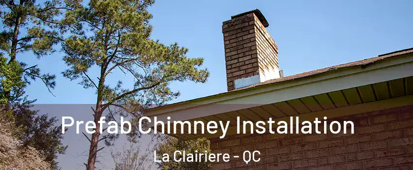  Prefab Chimney Installation La Clairiere - QC